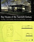 Key houses of the twentieth century : plans, sections and elevations