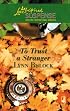 To Trust a Stranger (Trust Series, Book 1) (Steeple Hill Love Inspired Suspense #69)