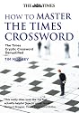 How to Master The "Times" Crossword: The "Times" Cryptic Crossword Demystified