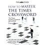 How to Master The "Times" Crossword: The "Times" Cryptic Crossword Demystified