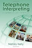 Telephone Interpreting: A Comprehensive Guide to the Profession
