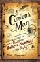 A Curious Man: The Strange and Brilliant Life of Robert "Believe It or Not!" Ripley