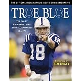 True Blue: The Colts Unfogettable 2006 Championship Season