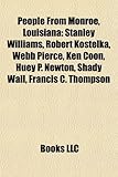 People from Monroe, Louisiana: Stanley Williams, Robert Kostelka, Webb Pierce, Ken Coon, Huey P. Newton, Shady Wall, Francis C. Thompson-