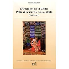 L'occident de la Chine : P�kin et la nouvelle Asie centrale (1991-2001)