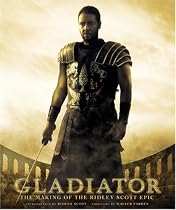 Gladiator: The Making of the Ridley Scott Epic (Newmarket Pictorial Moviebooks)