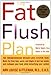 The Fat Flush Plan