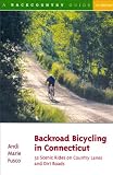 Backroad Bicycling in Connecticut: 32 Scenic Rides on Country Lanes and Dirt Roads