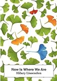 Now is where we are : poems from the Priory Hospital