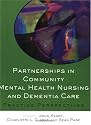Partnerships in Community Mental Health Nursing & Dementia Care: Practice Perspectives