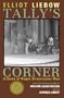 Tally's Corner: A Study of Negro Streetcorner Men (Legacies of Social Thought Series)
