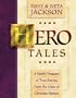 Hero Tales: A Family Treasury of True Stories from the Lives of Christian Heroes