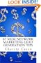 67 MLM Network Marketing Lead Generation Tips: MLM Insider Secrets That Will Show You How to Market, Advertise and Grow Your Network Marketing Business