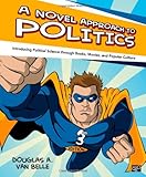 A Novel Approach to Politics: Introducing Political Science through Books, Movies, and Popular Culture