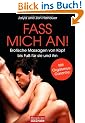 Fass mich an!: Erotische Massagen von Kopf bis Fu� f�r sie und ihn