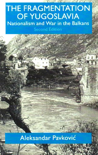 The Fragmentation of Yugoslavia: Nationalism and War in the Balkans