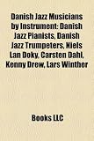 Danish Jazz Musicians by Instrument: Danish Jazz Pianists, Danish Jazz Trumpeters, Niels LAN Doky, Carsten Dahl, Kenny Drew, Lars Winther