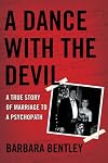 A Dance With the Devil: A True Story of Marriage to a Psychopath