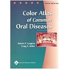 Color Atlas of Common Oral Diseases by  Robert P Langlais, Craig S Miller, and Craig S. Miller