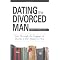 A Woman's Guide to Relationships with Separated and Divorced Men