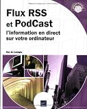 Flux RSS et PodCast - l\'information en direct sur votre ordinateur