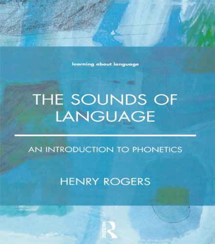 The Sounds of Language: An Introduction to Phonetics (Learning about Language)