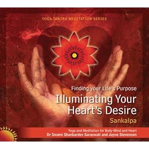 Illuminating Your Hearts Desire  -  Swami Shankardev Saraswati ,Jayne Stevenson 
