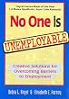 No One Is Unemployable: Creative Solutions for Overcoming Barriers to Employment