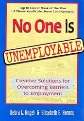 No One Is Unemployable: Creative Solutions for Overcoming Barriers to Employment