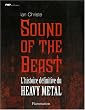 Sound of the Beast : L'histoire d�finitive du Heavy  Metal