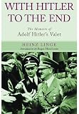 With Hitler to the end : the memoirs of Adolf Hitler's valet