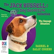 The Sausage Situation: Jack Russell: Dog Detective, Book 6 | [Darrel Odgers, Sally Odgers]