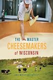The Master Cheesemakers of Wisconsin