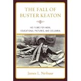 The Fall of Buster Keaton: His Films for MGM, Educational Pictures, and Columbia