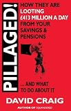Pillaged! How They Are Looting £413 Million a Day from Your Savings and Pensions