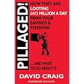 Pillaged! How They Are Looting �413 Million a Day from Your Savings and Pensions