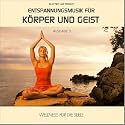 Entspannungsmusik für Körper und Geist 5 (für Meditation und tiefe Entspannung)