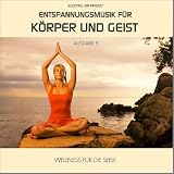 Entspannungsmusik f&uuml;r K&ouml;rper und Geist 5 (f&uuml;r Meditation und tiefe Entspannung)