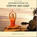Entspannungsmusik f&uuml;r K&ouml;rper und Geist 5 (f&uuml;r Meditation und tiefe Entspannung)