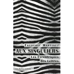 Aux singuliers : Les excentriques des lettres