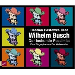 Wilhelm Busch: Der lachende Pessimist. Portrait Vol. 6