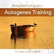 Entspannung Pur:Autogenes Training in Text & Musik