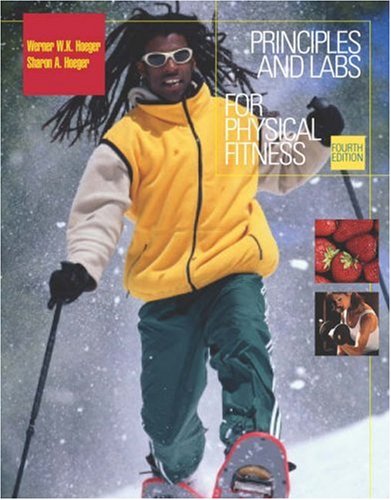 Principles and Labs for Physical Fitness (with Health, Fitness and Wellness Internet Explorer, Profile Plus 2004 CD-ROM, Personal Daily Log, and InfoTrac) (Available Titles CengageNOW)