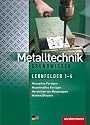 Metalltechnik: Manuelles Fertigen. Maschinelles Fertigen. Herstellen von Baugruppen. Warten/Steuern
