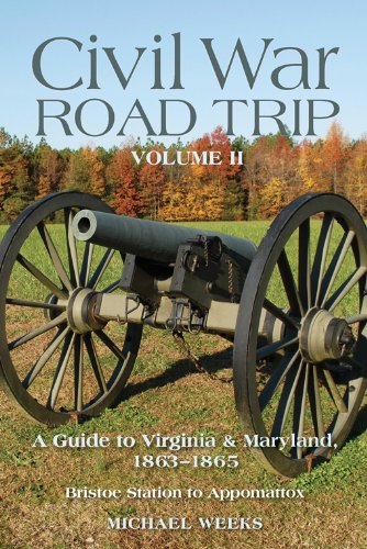 Civil War Road Trip, Volume II: A Guide to Virginia & Maryland, 1863-1865: 2