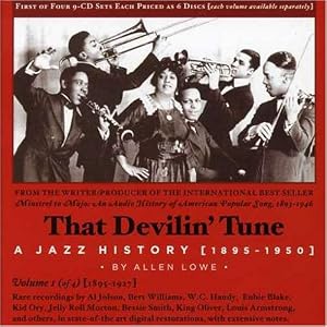 That Devilin'Tune: A Jazz History 1895--1950, Vol. 1---By Allen Lowe by Shopie Tucker;Al Jolson;Irving Berlin;W.C. Handy;Art Hickman;Bert Williams;Ethel Waters;Eubie Blake;King Oliver;James P. Johnson;Jelly Roll Morton;Fletcher Henderson;Boswell Sisters;Bessie Smith;Duke Ellington;Louis Armstorng (Audio CD - 2006)