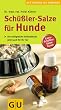Sch��ler-Salze f�r Hunde: Die erfolgreiche Heilmethode jetzt auch f�r Ihr Tier. Extra: Sch��ler-Salze-Kuren (Der gro�e GU Kompass)