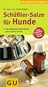 Sch&uuml;&szlig;ler-Salze f&uuml;r Hunde: Die erfolgreiche Heilmethode jetzt auch f&uuml;r Ihr Tier. Extra: Sch&uuml;&szlig;ler-Salze-Kuren (Der gro&szlig;e GU Kompass)