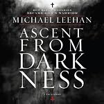 Ascent from Darkness: How Satan's Soldier Became God's Warrior | Michael Leehan