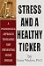 Stress and a Healthy Ticker: A Psychological Approach to Healing and Preventing Heart Disease